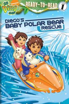 Paperback Diego's Baby Polar Bear Rescue Ready to Read Level 1 (Go, Diego, Go!) Book