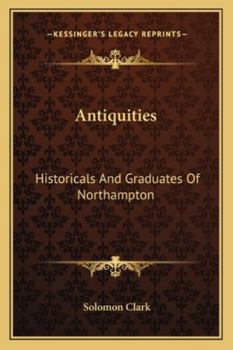 Antiquities, Historicals and Graduates of Northampton