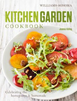 Hardcover Kitchen Garden Cookbook: Celebrating the Homegrown & Homemade Book