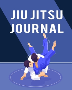 Paperback Jiu Jitsu Journal: Wonderful Jiu Jitsu Journal For Men And Women. Ideal Jiu Jitsu Books For Brazilian Jiu Jitsu. Get This Jiu Jitsu Book