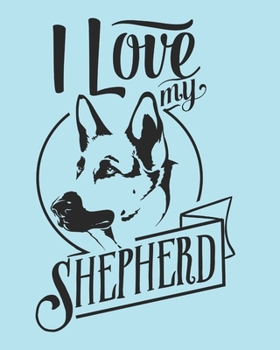 Paperback I Love My Shepherd: Shepherd Gift - 2020 Planner Weekly and Monthly Featuring a Cute Dog on a Aqua Background - Dog Planner 2020 Book