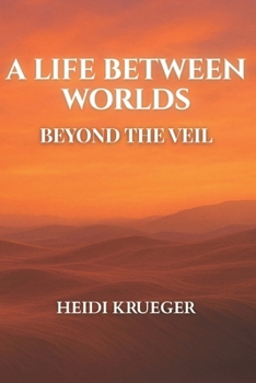 Paperback A Life Between Worlds: Beyond the Veil Book