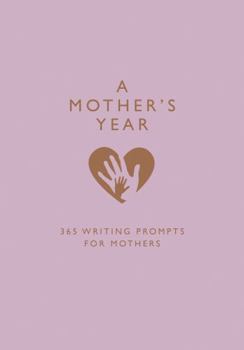 Paperback A Mother's Year: 365 Writing Prompts for Mothers Book