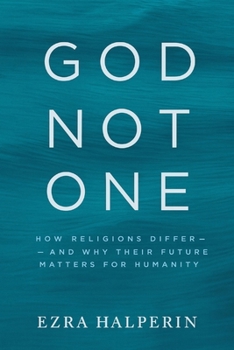 Paperback God Not One: How Religions Differ - and Why Their Future Matters for Humanity Book