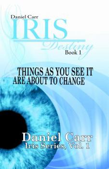 IRIS Destiny: Iris Series, Vol. 1