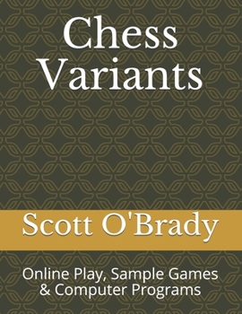 Paperback Chess Variants: Online Play, Sample Games & Computer Programs Book