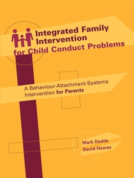 Paperback Integrated Family Intervention for Child Conduct Problems: A behaviour-attachment-systems intervention for parents Book