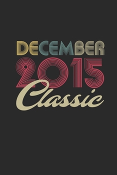 Classic December 2015: Dotted Bullet Grid Notebook / Journal (6 X 9 -120 Pages) – Happy Birthday 4th Gift Idea