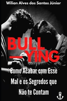 Paperback Bullying: Como Acabar Com Esse Mal e os Segredos que Não te Contam [Portuguese] Book