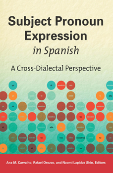 Subject Pronoun Expression in Spanish: A Cross-Dialectal Perspective - Book  of the Georgetown Studies in Spanish Linguistics