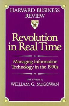 Revolution in Real Time: Managing Information Technology in the 1990s (Harvard Business Review Book)