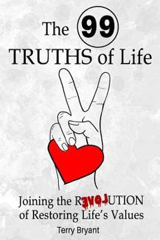 Paperback The 99 Truths of Life: Joining the Revolution of Recovering Life Values Book