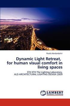 Paperback Dynamic Light Retreat, for Human Visual Comfort in Living Spaces Book