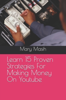 Paperback Learn 15 Proven Strategies For Making Money On Youtube Book