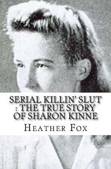 Paperback Serial Killin' Slut: The True Story of Sharon Kinne Book