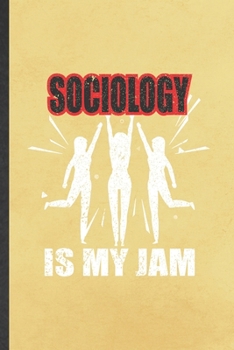 Paperback Sociology Is My Jam: Funny Blank Lined Notebook/ Journal For Sociology, Sociologist Professor, Inspirational Saying Unique Special Birthday Book