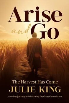 Paperback Arise and Go: The Harvest Has Come Book