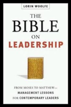 Hardcover The Bible on Leadership: From Moses to Matthew -- Management Lessons for Contemporary Leaders Book