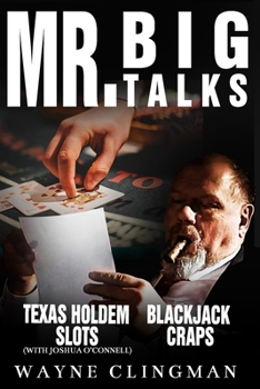 Paperback Mr. Big Talks: Mr. Big Talks Blackjack Craps Slots and Texas Hold Em Poker ( The Basics ) Book
