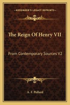 The Reign of Henry VII from Contemporary Sources Volume 2