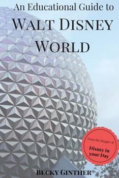 Paperback An Educational Guide to Walt Disney World Book