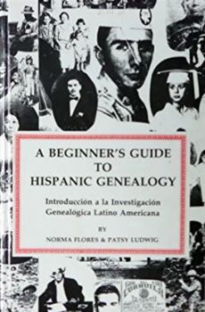 Paperback A Beginner's Guide to Hispanic Genealogy =: Introduccion a la Investigacion Genealogica Latino Americana Book