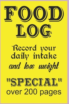 Food Log: Record Your Daily Intake And Lose Weight SPECIAL Over 200 Pages