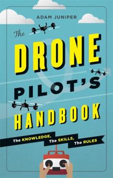 Paperback The Drone Pilot's Handbook: The Knowledge, the Skills, the Rules Book