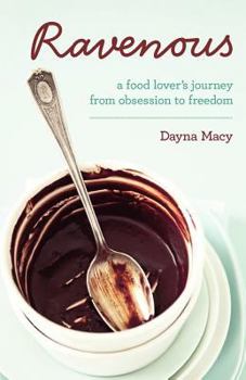 Paperback Ravenous: A Food Lover's Journey from Obsession to Freedom Book
