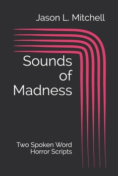 Sounds of Madness: Two Spoken Word Horror Scripts