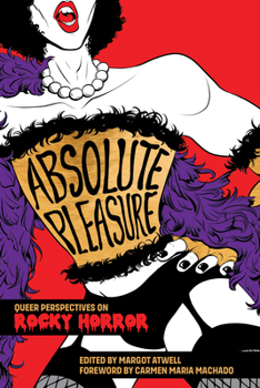 Paperback Absolute Pleasure: Queer Perspectives on Rocky Horror Book