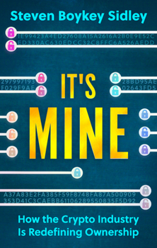 Paperback It's Mine: How the Crypto Industry Is Redefining Ownership Book