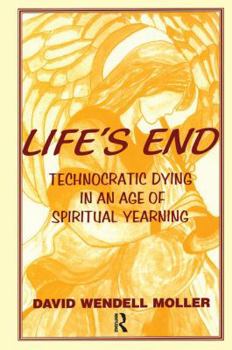 Paperback Life's End: Technocratic Dying in an Age of Spiritual Yearning Book