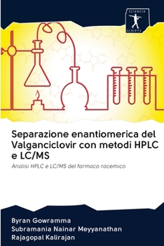 Paperback Separazione enantiomerica del Valganciclovir con metodi HPLC e LC/MS [Italian] Book