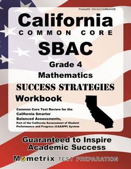 Paperback California Common Core Sbac Grade 4 Mathematics Success Strategies Workbook Study Guide: Comprehensive Skill Building Practice for the California Smar Book