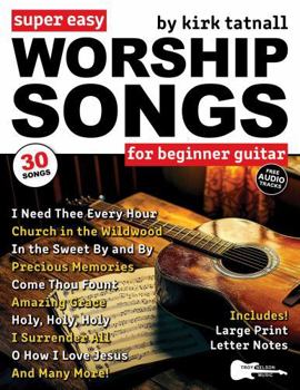 Paperback Super Easy Worship Songs for Beginner Guitar: 30 Hymns and Gospels in Big Letter Notes and Guitar Tab—Amazing Grace, Holy, Holy, Holy, and More (Large Print Letter Notes Sheet Music) Book