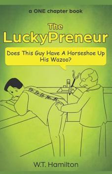 Paperback The LuckyPreneur: Does this guy have a horseshoe up his wazoo? Book