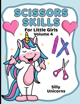 Scissor Skills For Little Girls: Silly Unicorns Volume 4