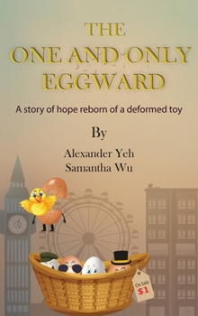 Hardcover The One and Only Eggward: A story of hope reborn of a deformed toy Book