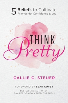 Paperback Think Pretty: 5 Beliefs to Cultivate Friendship, Confidence & Joy Book