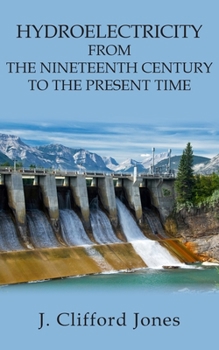 Paperback Hydroelectricity from the Nineteenth Century to the Present Time Book