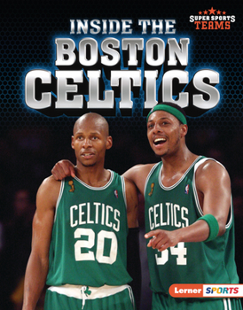 Inside the Boston Celtics (Super Sports Teams - Book  of the Super Sports Teams (Lerner ™ Sports)