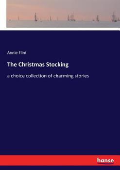 The Christmas Stocking: A Choice Collection Of Charming Stories