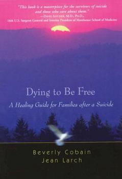 Paperback Dying to Be Free: A Healing Guide for Families After a Suicide Book