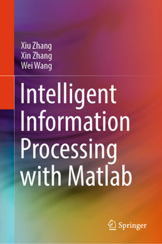 Hardcover Intelligent Information Processing with MATLAB Book