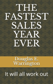 Paperback The Fastest Sales Year Ever: It will all work out Book