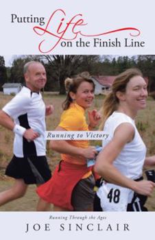 Hardcover Putting Life on the Finish Line: Running to Victory Book