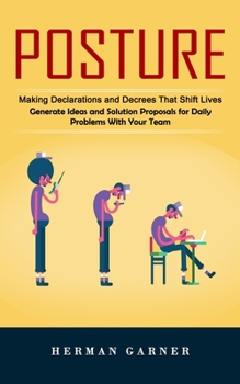 Paperback Posture: Making Declarations and Decrees That Shift Lives (Neck and Other Postural Problems That Cause Pain in Your Body) Book