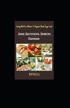 Paperback Eating Well As a Mother To Regulate Blood Sugar Level Using Gestational Diabetes Cookbook [Large Print] Book