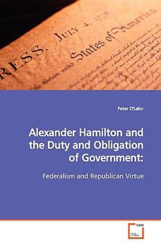 Paperback Alexander Hamilton and the Duty and Obligation of Government Book